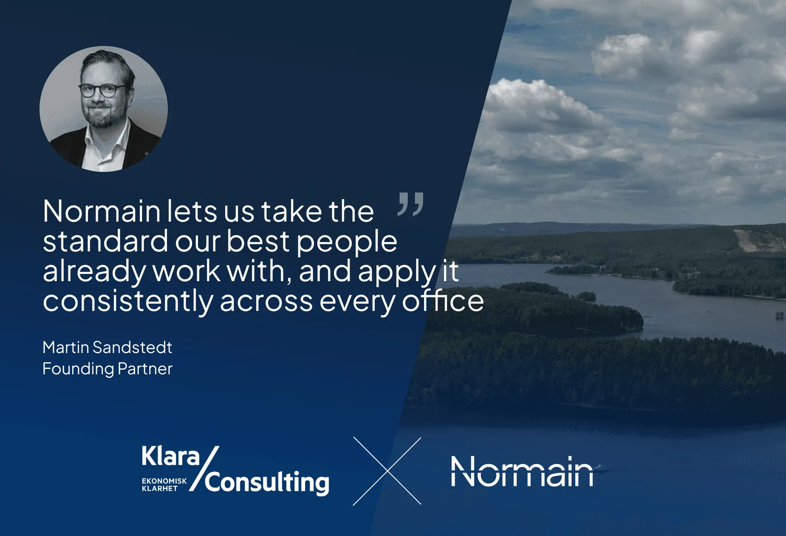 Normain lets us take the standard our best people already work with, and apply it consistently across every office — Martin Sandstedt, Founding Partner